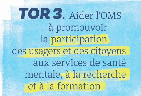Aider l'OMS à promouvoir la participation des usagers et des citoyens aux services de santé mentale , à la recherche et à la formation
